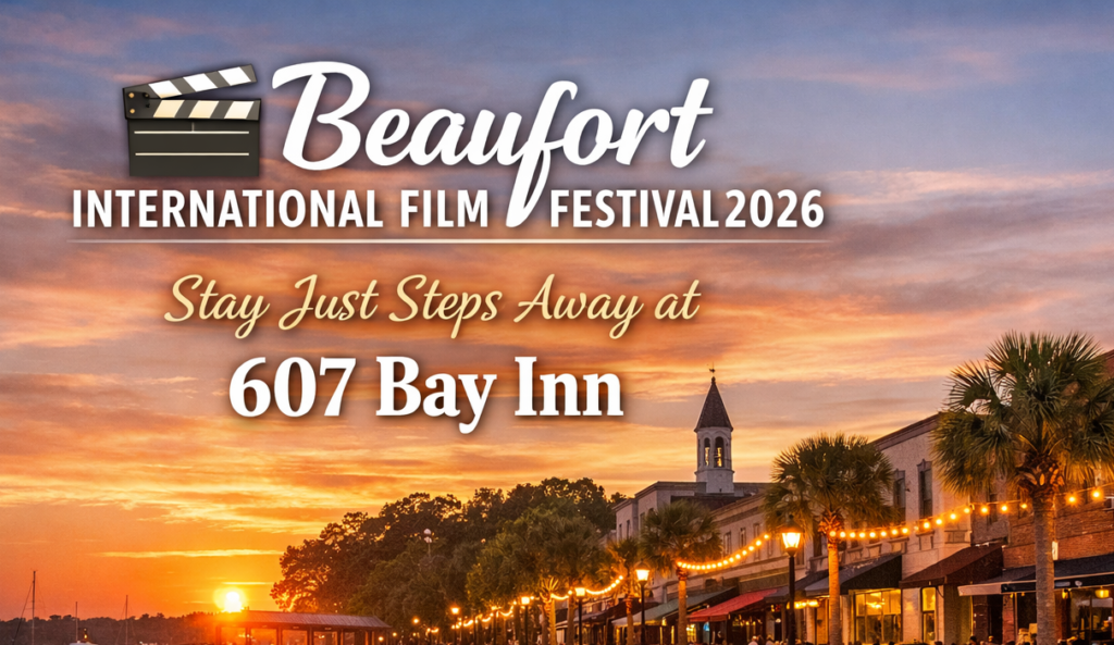Beaufort International Film Festival 2026 | Stay at 607 Bay Inn